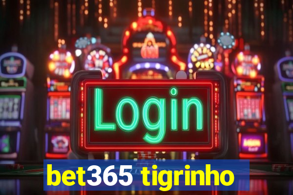 bet365 tigrinho