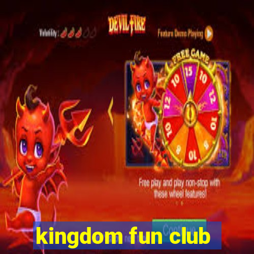 kingdom fun club