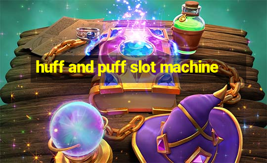 huff and puff slot machine