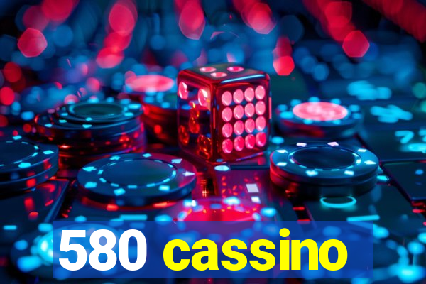 580 cassino