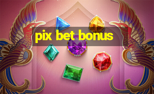 pix bet bonus