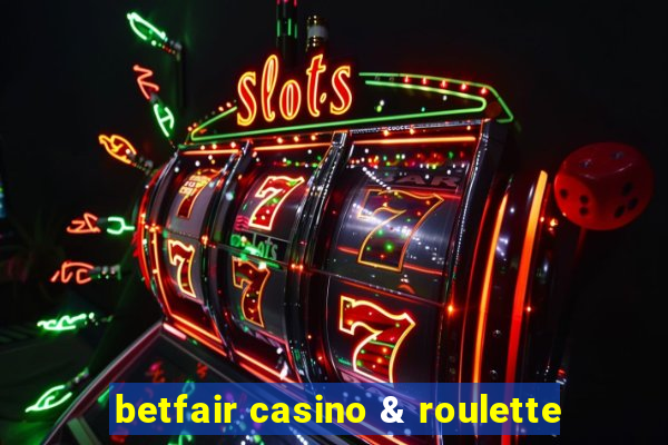 betfair casino & roulette