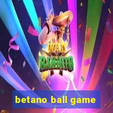 betano ball game