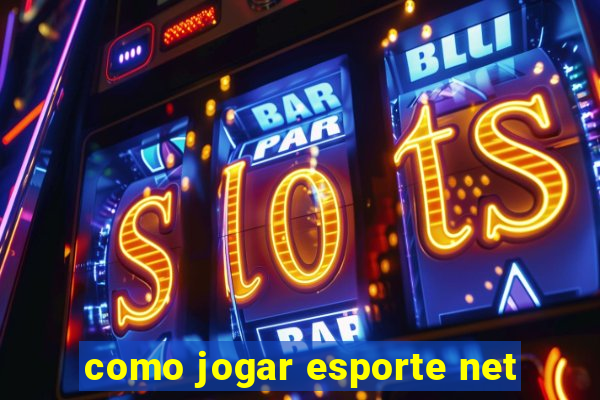 como jogar esporte net