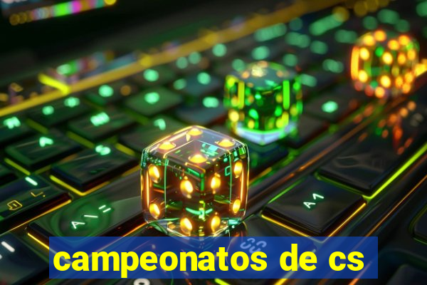 campeonatos de cs