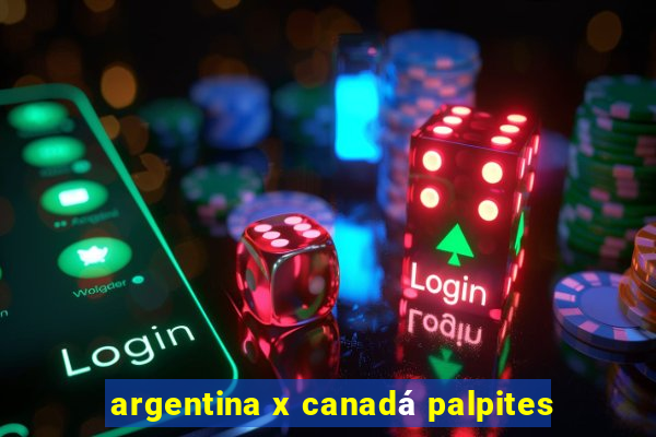 argentina x canadá palpites