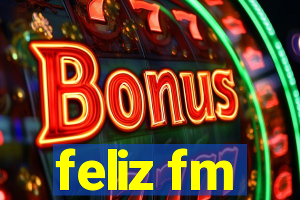 feliz fm