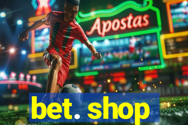 bet. shop