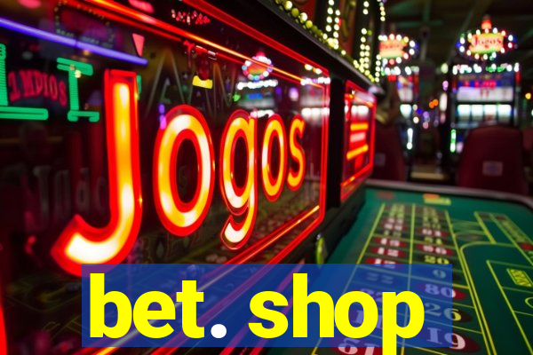 bet. shop