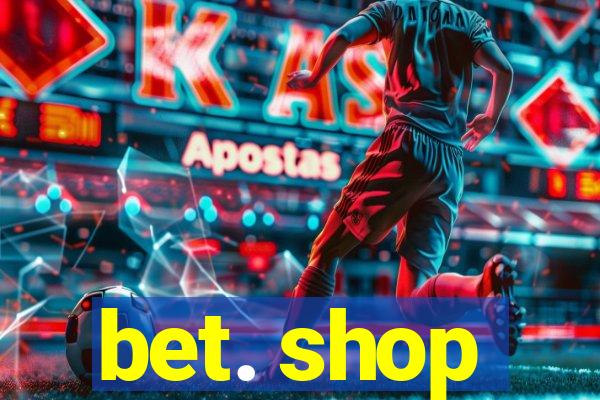 bet. shop