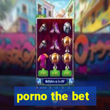 porno the bet