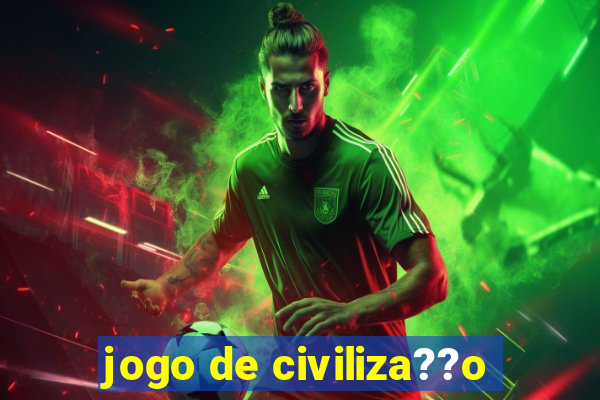 jogo de civiliza??o