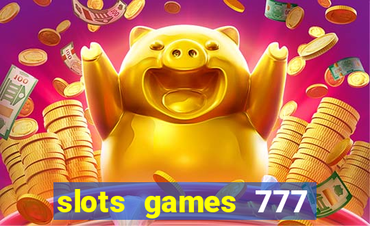 slots games 777 casino free u3172