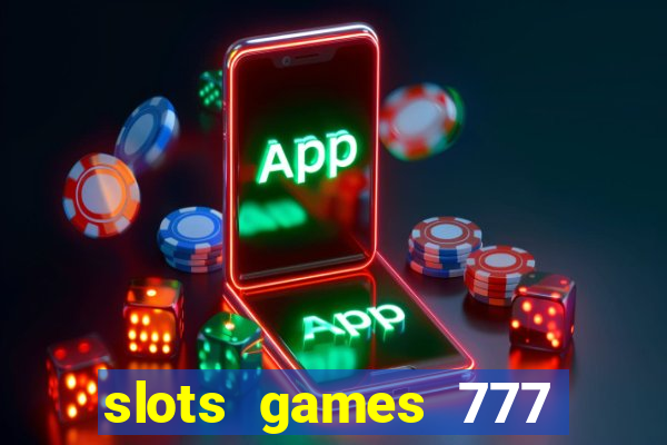 slots games 777 casino free u3172