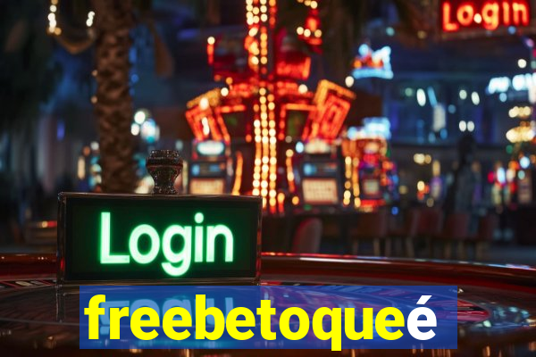 freebetoqueé