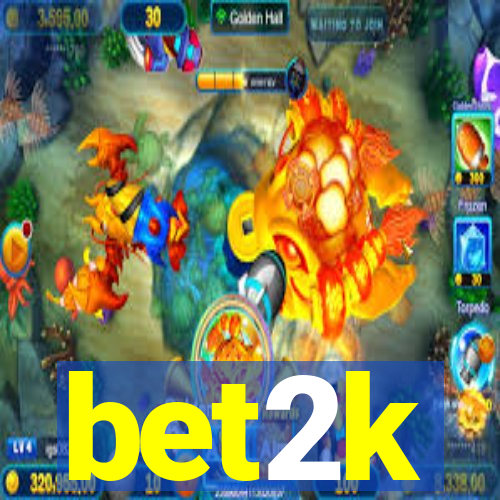 bet2k