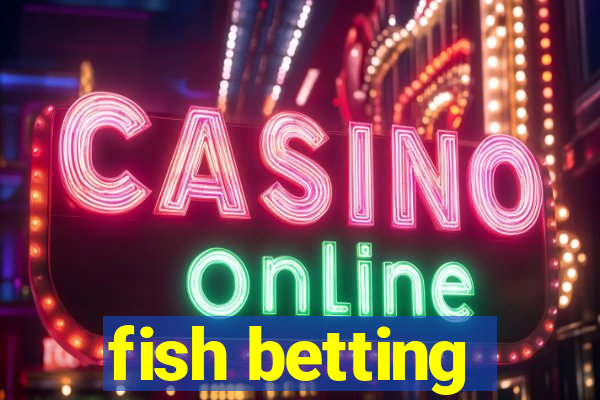 fish betting