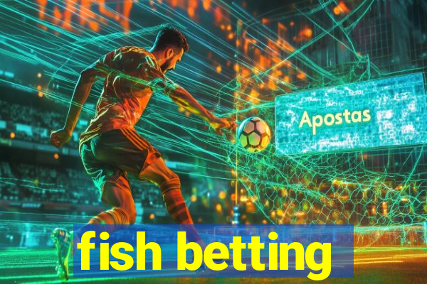 fish betting