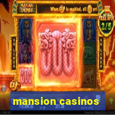 mansion casinos