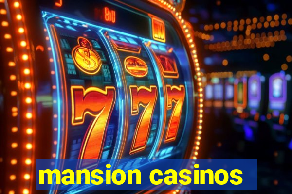 mansion casinos