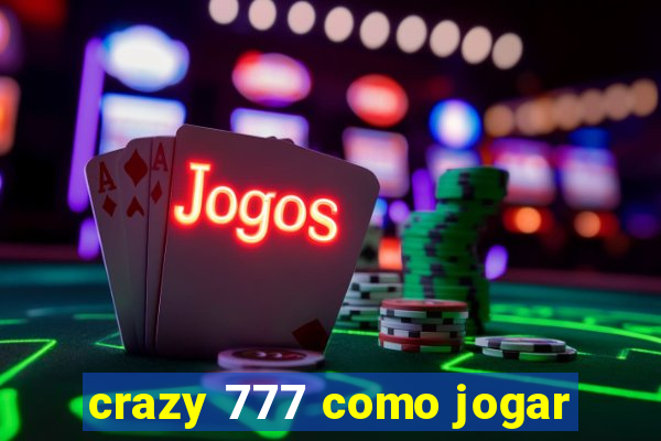 crazy 777 como jogar