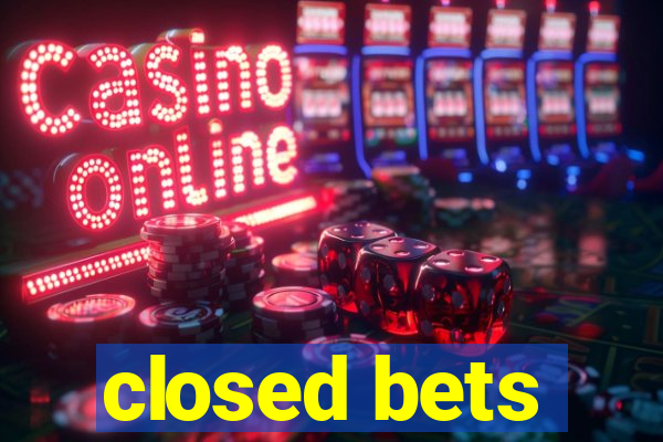 closed bets