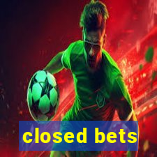 closed bets