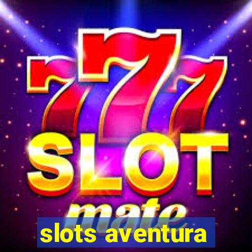 slots aventura