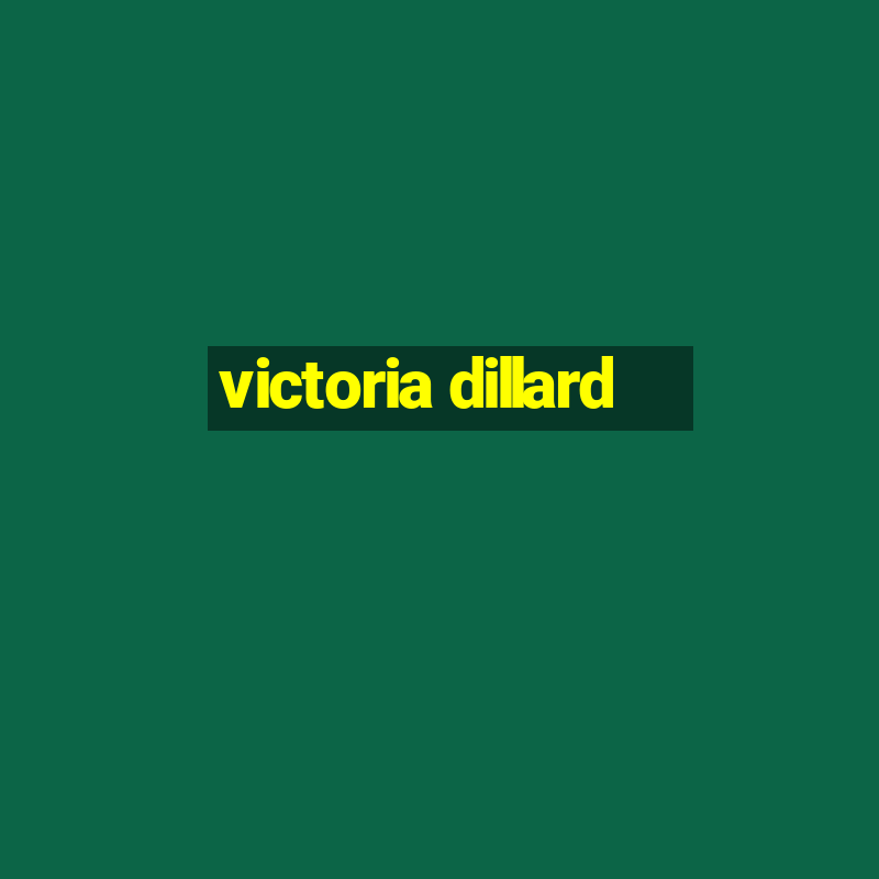 victoria dillard