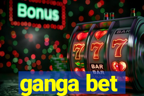 ganga bet