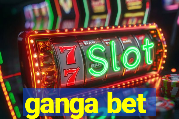 ganga bet