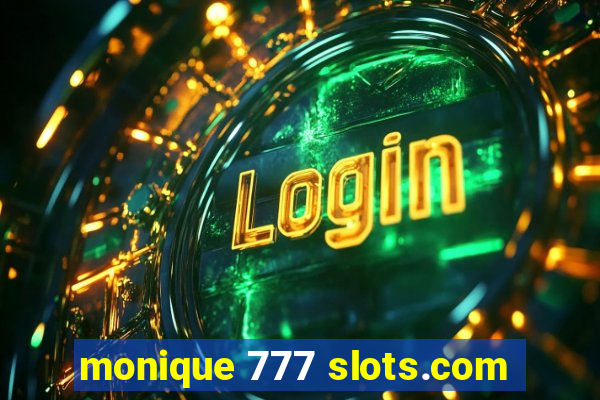 monique 777 slots.com