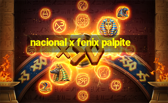 nacional x fenix palpite