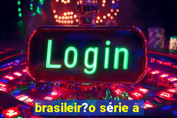 brasileir?o série a