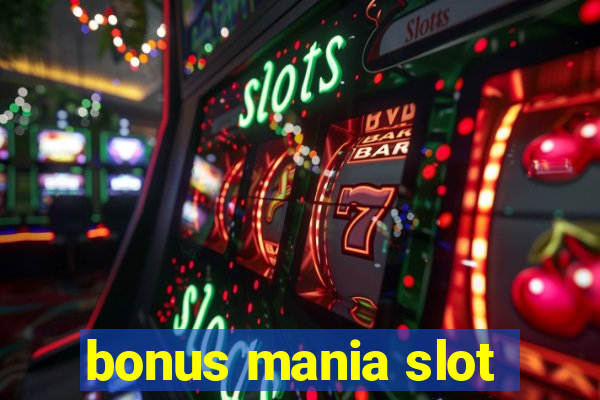 bonus mania slot