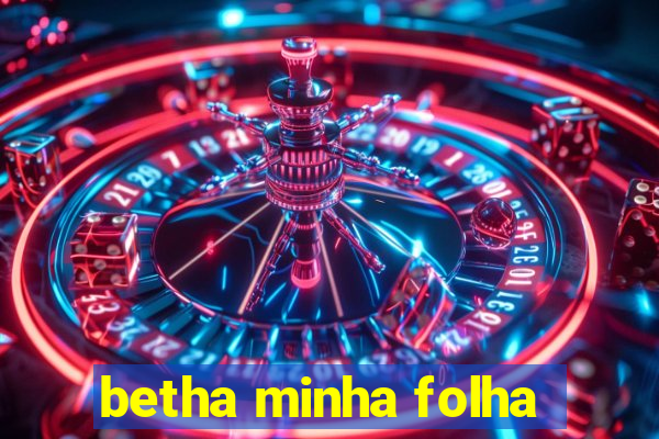 betha minha folha