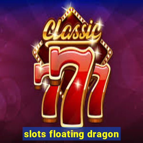 slots floating dragon