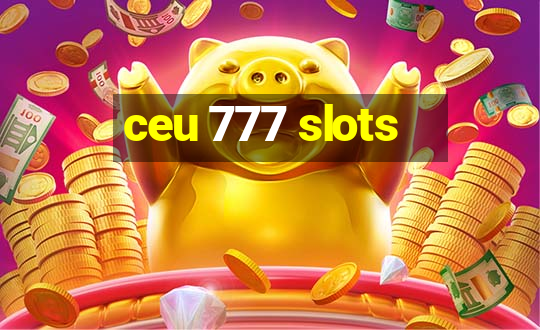 ceu 777 slots