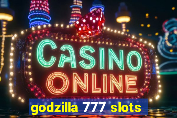 godzilla 777 slots