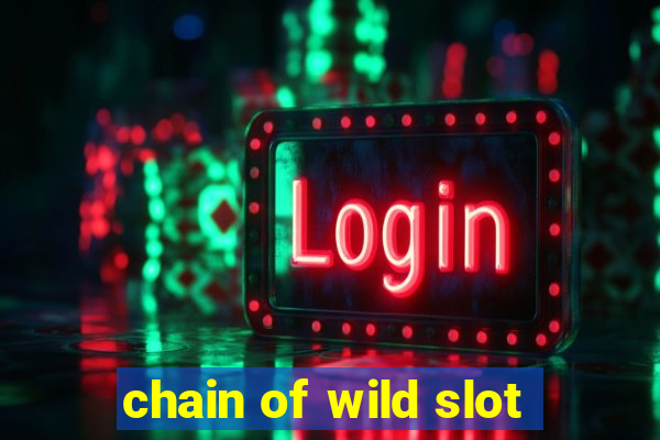 chain of wild slot