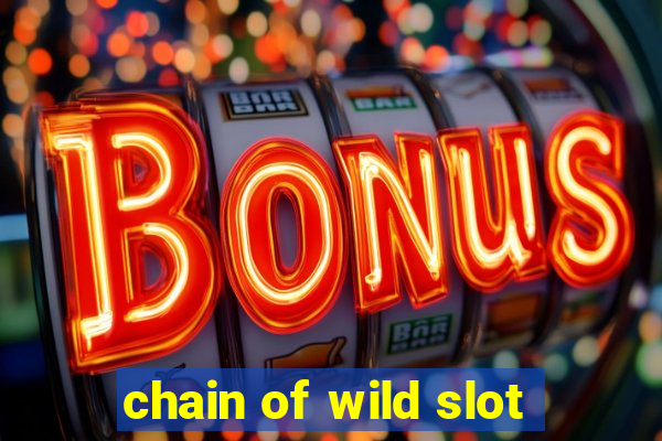 chain of wild slot