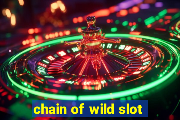 chain of wild slot