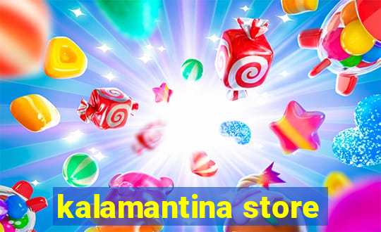 kalamantina store