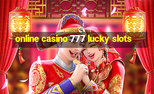 online casino 777 lucky slots