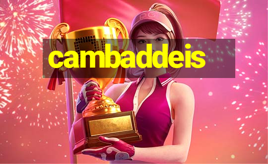 cambaddeis