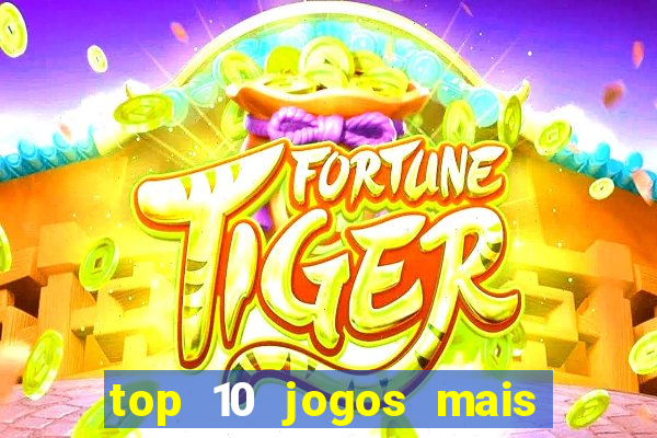 top 10 jogos mais jogados do mundo