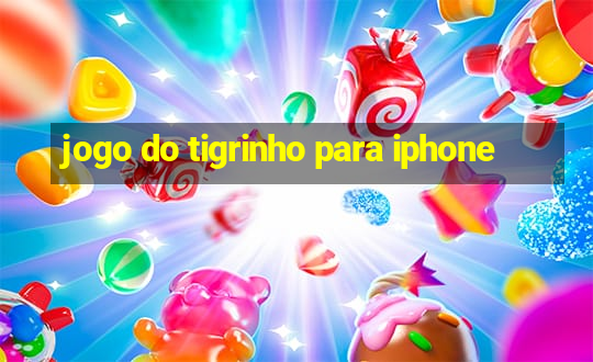 jogo do tigrinho para iphone