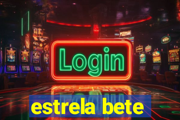 estrela bete