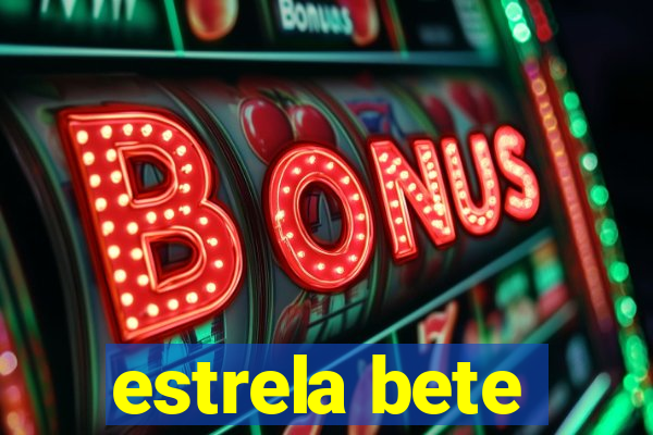 estrela bete