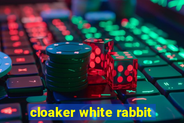 cloaker white rabbit